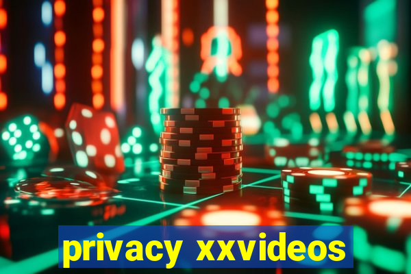 privacy xxvideos